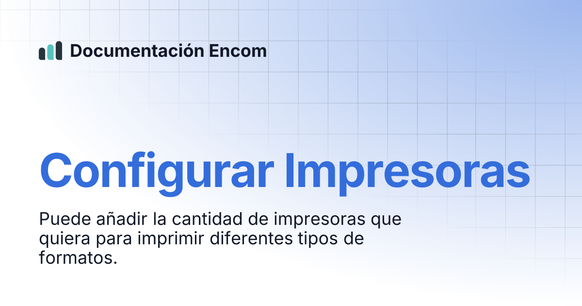 Configurar Impresoras | Documentación Encom